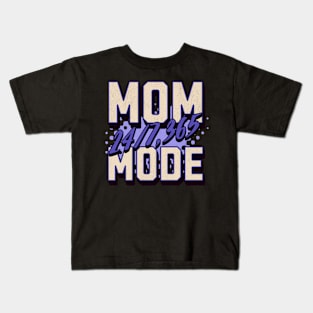 Mom Mode 24/7 365 - Celebrate Mother's Day in Style Kids T-Shirt